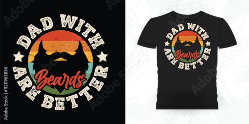 Dads With Beards Are Better Funny Beard Lover Retro Vintage Beard T-shirt Design