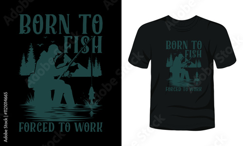 Born to fish forced to work fishing t-shirt