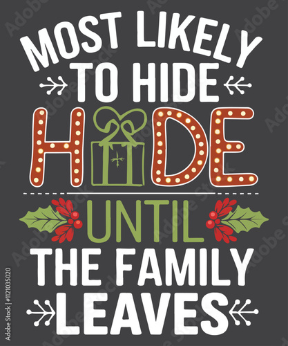 Most likely to hide until the family leaves shirt design vector, funny, humor, christmas,
