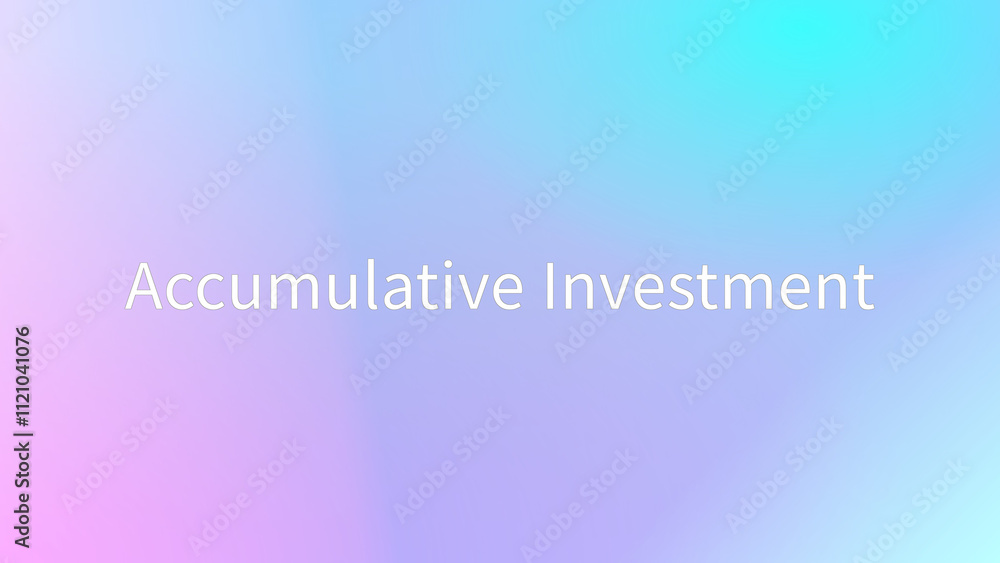 Accumulative Investment のグラデーション背景イラスト Accumulative Investment のグラデーション背景イラスト