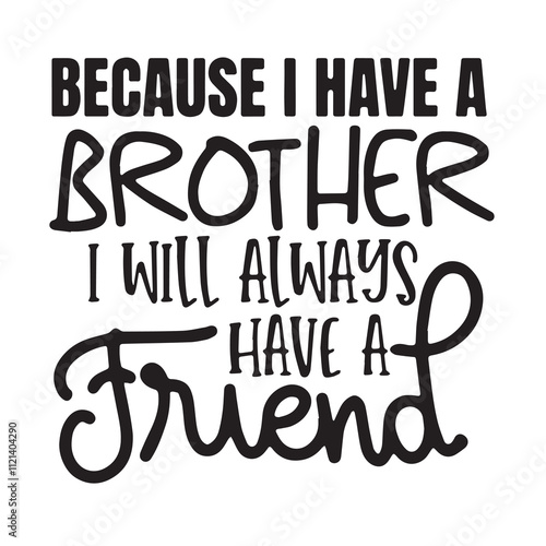 because i have brother i will always have a friend background inspirational positive quotes, motivational, typography, lettering design