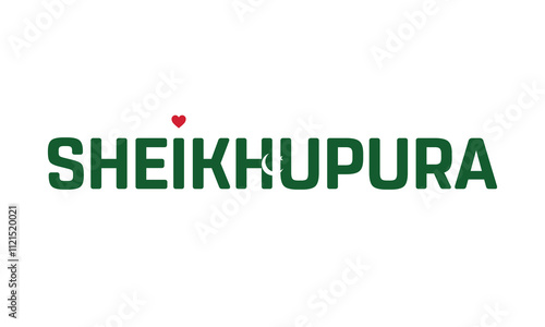 I Love Sheikhupura, Typographic Design of I Love Sheikhupura with a flag of PAKISTAN on a white background, Sheikhupura city of PAKISTAN with heart, Sheikhupura, I love Pakistan