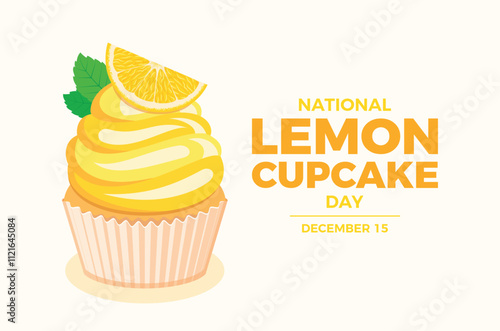 National Lemon Cupcake Day poster vector illustration. Creamy yellow cupcake with lemon and mint leaf icon vector. Template for background, banner, card. December 15 every year. Important day