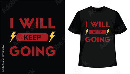 I will keep going Typography attitude t-shirt design,
corporate t-shirt , attitude t-shirt.