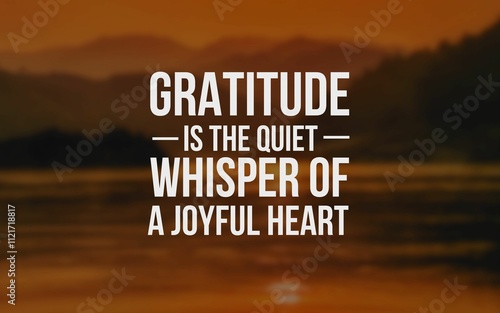 Фотография Inspiring gratitude quotes that celebrate life's blessings, transform challenges into growth, and remind us to cherish every moment with a thankful heart