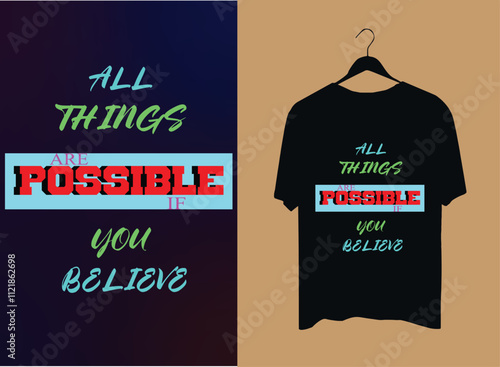 all things are possible if you believe t shirt design .