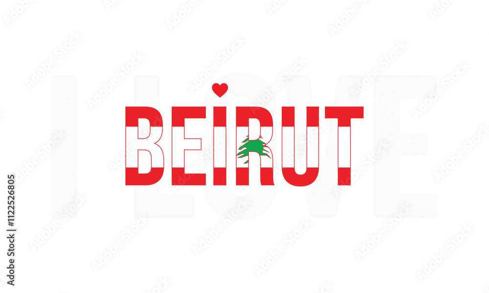 Obraz premium I Love Beirut, Typographic Design of I Love Beirut with Lebanon Flag Typography on a white background, Beirut the Capital of Lebanon with heart on white background, I love Lebanon