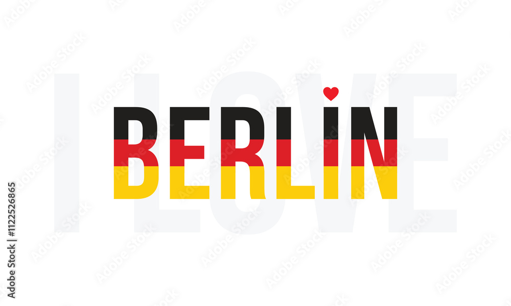Fototapeta premium I Love Berlin, Typographic Design of I Love Berlin with Germany Flag Typography on a white background, Berlin the Capital of Germany with heart on white background, I love Germany