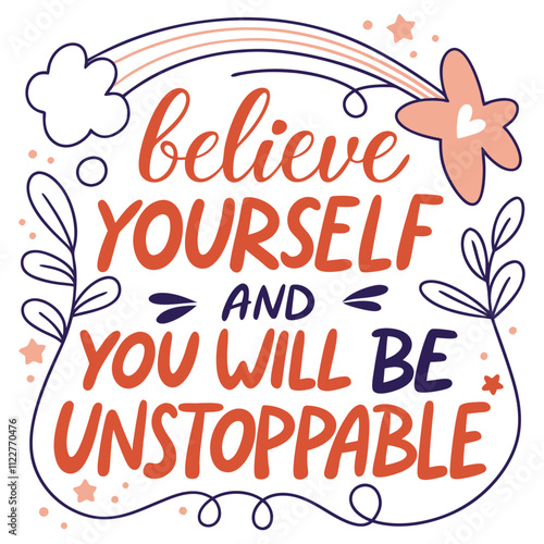 A Motivational T-Shirt Design With the quote Believe Yourself And You Will Be Unstoppable