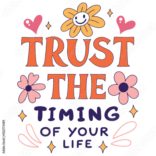 Trust the timing of your life A Typography T-Shirt Design 