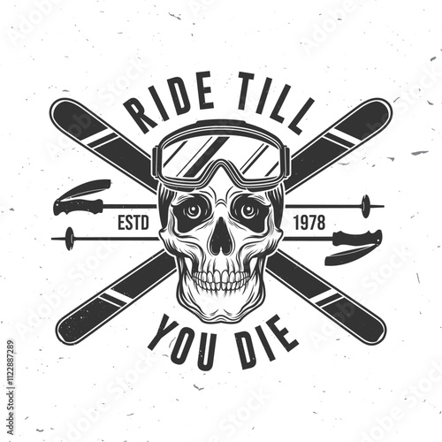 Ride till you die. Vector retro badge. Concept for shirt, print, seal or stamp with ski glasses, skull skeleton. Family vacation, activity or travel. For logo design, patches
