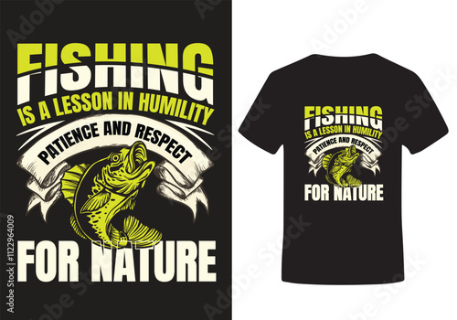 Fishing is a lesson in humility patience and respect for nature | Fishing t-shirt design