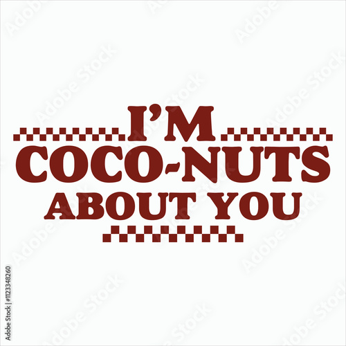 i’m coco-nuts about you  Funny Valentine's T Shirt Design