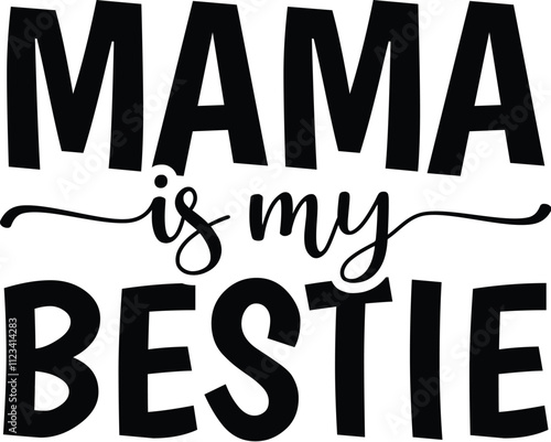 Mama is My Bestie