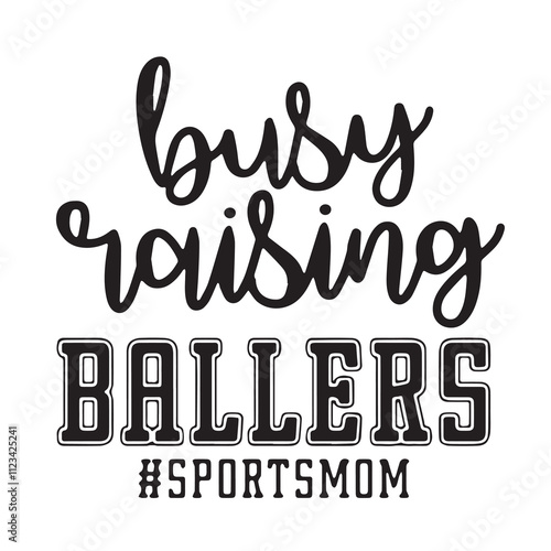 busy raising ballers background inspirational positive quotes, motivational, typography, lettering design