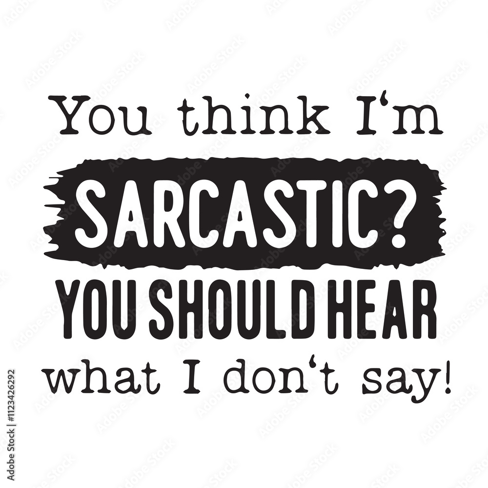 you think im sarcastic you should hear what i dont say background inspirational positive quotes, motivational, typography, lettering design you think im sarcastic you should hear what i dont say background inspirational positive quotes, motivational, typography, lettering design