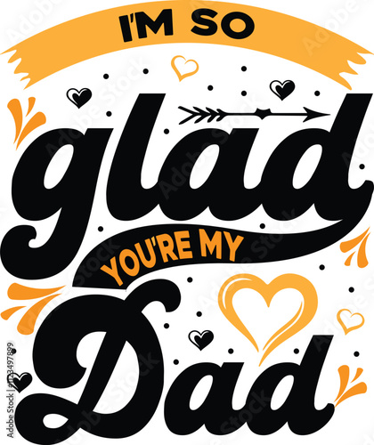 I'm so glad you're my dad Typography T shirt design Template.