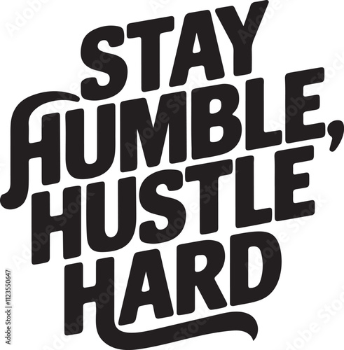 Stay Humble, Hustle Hard Motivational Quote Design