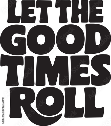 Typography Design Let the Good Times Roll