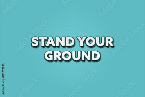 Stand Your Ground.. A Illustration with white text isolated on light green background.