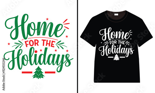 Home for the Holidays T-shirt design, Christmas day typography t-shirt design, Christmas typography vector t-shirt design