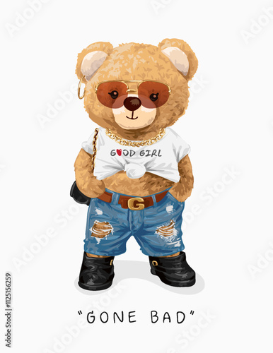 gone bad slogan with cute bear doll in sunglasses and ripped jeans vector illustration