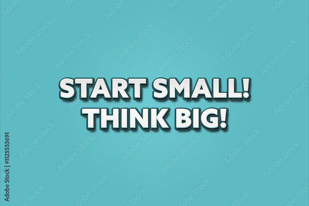 Start small Think Big. A Illustration with white text isolated on light green background. Start small Think Big. A Illustration with white text isolated on light green background.