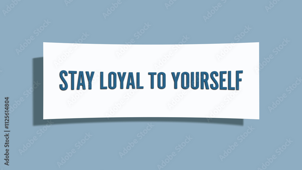 stay loyal to yourself. A card isolated on blue background. stay loyal to yourself. A card isolated on blue background.