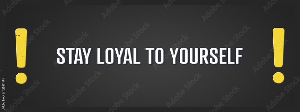 Obraz premium stay loyal to yourself. A blackboard with white text. Illustration with grunge text style.