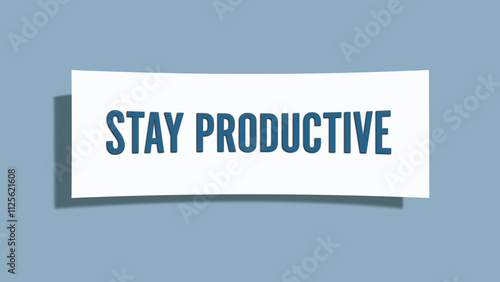 Stay productive. A card isolated on blue background.