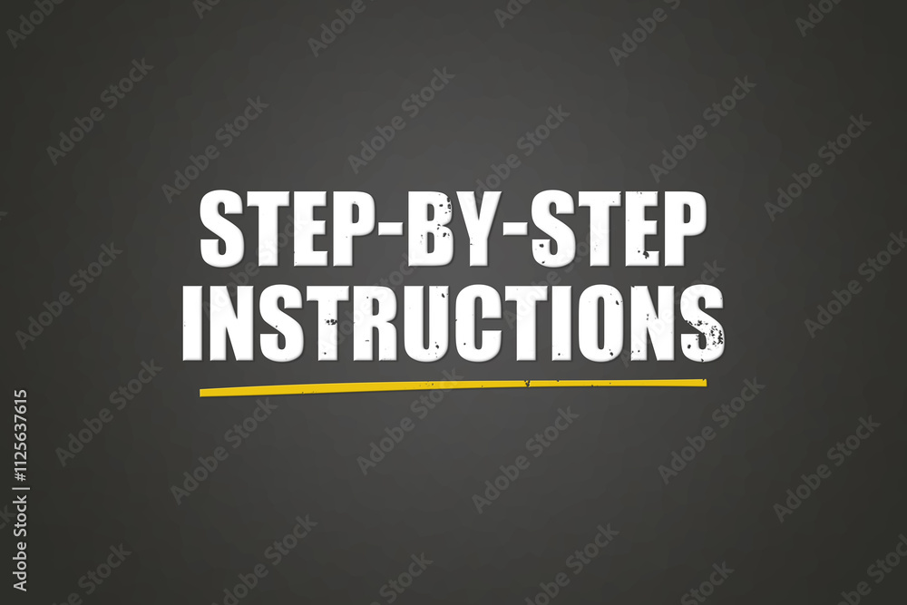 Fototapeta premium Step-by-Step Instructions. A blackboard with white text. Illustration with grunge text style.