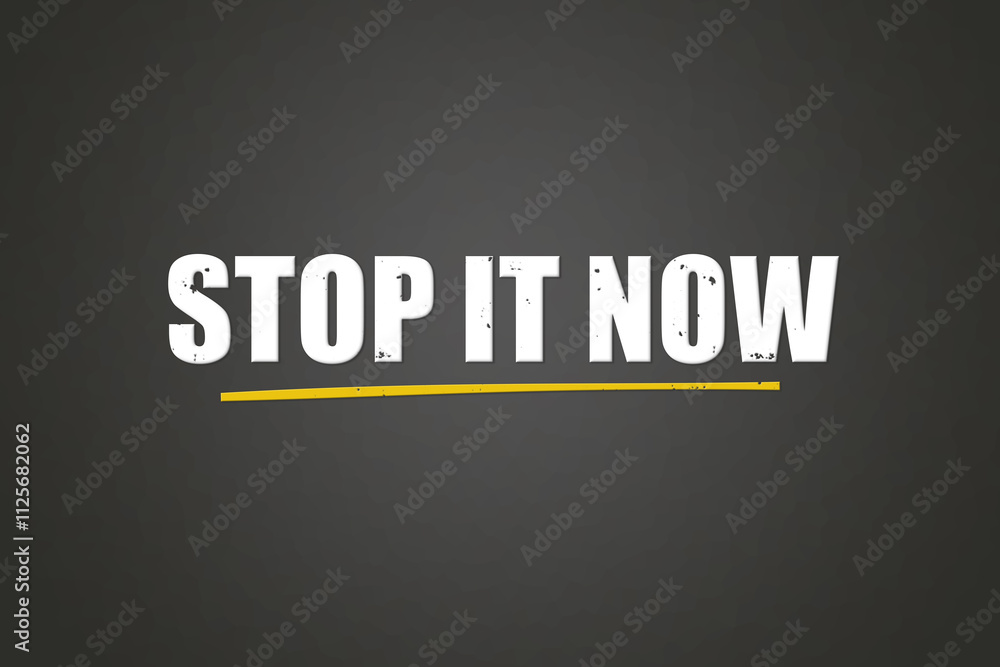 Obraz premium Stop it Now. A blackboard with white text. Illustration with grunge text style.