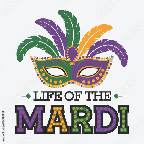 life of the mardi t-shirt design, Mardi Gras typography, Vector illustration