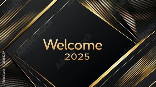Welcome to 2025: A sophisticated and stylish black and gold abstract background with the word 