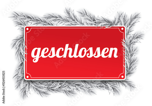 Rotes Schild geschlossen mit vereisten Tannenzweigen