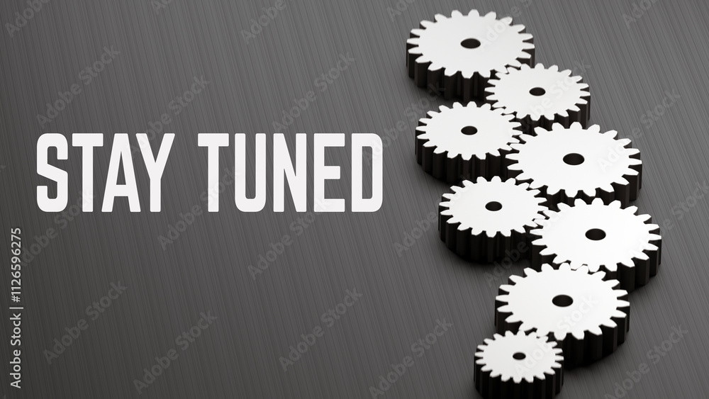 Stay Tuned advertising slogan. 3d render gears and teamwork concept Stay Tuned advertising slogan. 3d render gears and teamwork concept