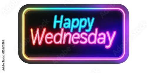 A neon sign displaying the message "Happy Wednesday" in vibrant colors.