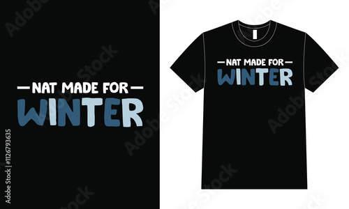Nat made for Winter T-shirt Design, Winter for Typography Tshirt Design Print Ready Cut file Free Download, Winter Vector tshirt
