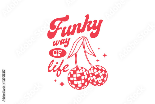 Funky way of life, Cherry Valentine SVG T Shirt design