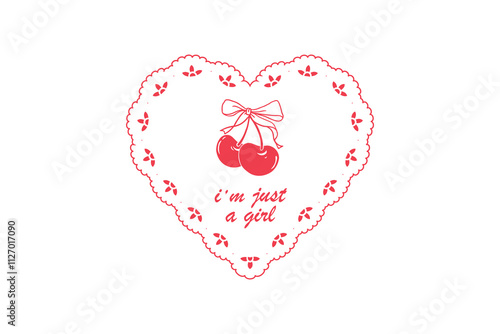 I'm just a girl, Cherry Valentine SVG T Shirt design