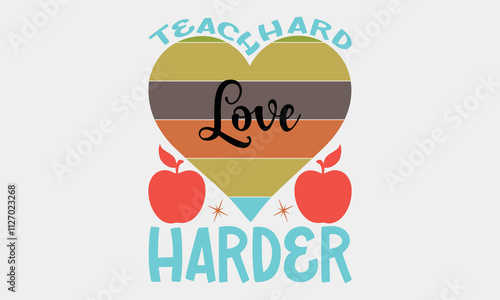 Teach Hard Love Harder-Teacher Tote t shirts design, Calligraphy t shirt design,Hand drawn lettering phrase, Silhouette,Isolated on white background, Files for Cutting Cricut and svg EPS 10