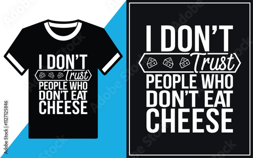 I don't trust people who don't eat cheese t-shirt design vector.