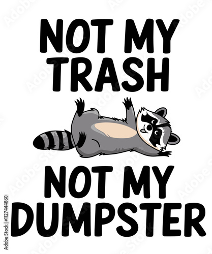 Not my trash not my dumpster,funny illustration