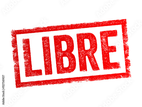 LIBRE in Spanish and French translation FREE or Available in English, means Freedom, Free from obligations, Without cost, Not occupied or in use, text concept stamp