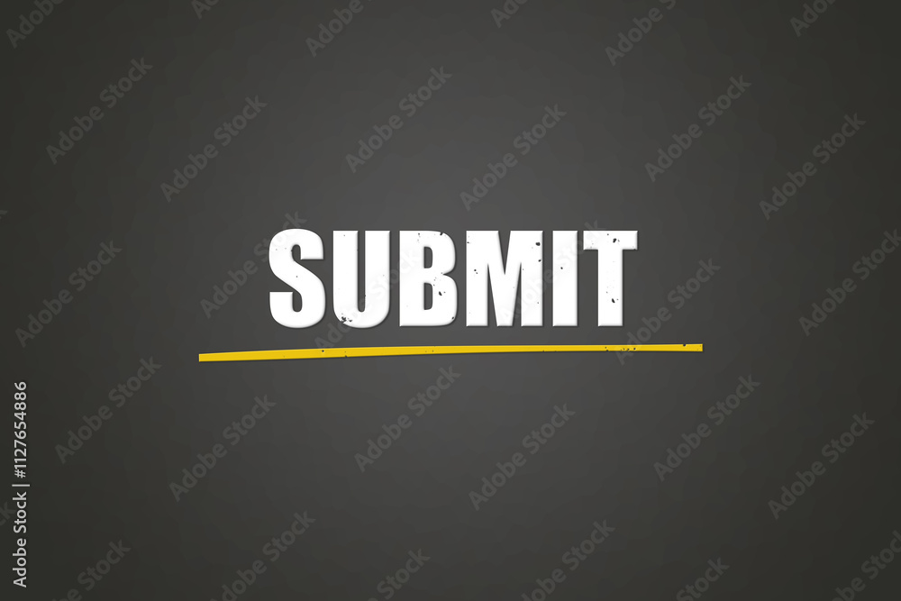 Obraz premium Submit. A blackboard with white text. Illustration with grunge text style.