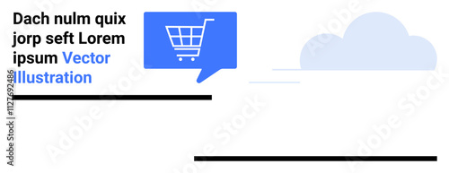 Shopping cart inside a blue speech bubble, dummy text Lorem ipsum beside, clouds in the background. Ideal for e-commerce, online shopping, retail, marketing, sales, business, websites. Landing page