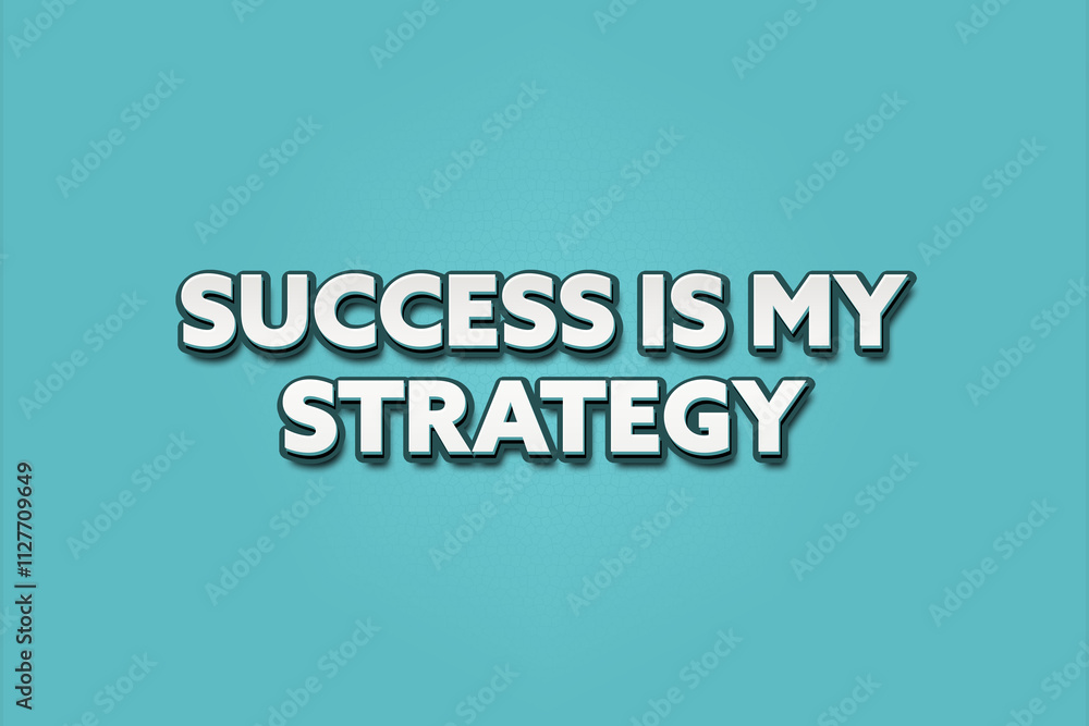 Success is my Strategy. A Illustration with white text isolated on light green background. Success is my Strategy. A Illustration with white text isolated on light green background.
