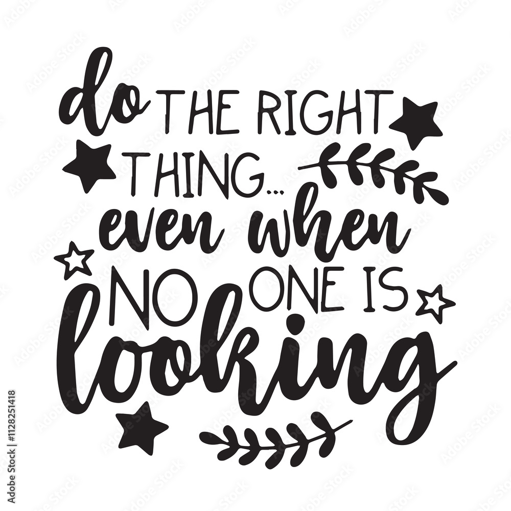 the right thing even when no one ise looking backgorund inspirational positive quotes, motivational, typography, lettering design the right thing even when no one ise looking backgorund inspirational positive quotes, motivational, typography, lettering design