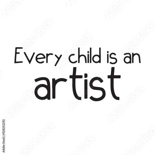 every child is an artist background inspirational positive quotes, motivational, typography, lettering design