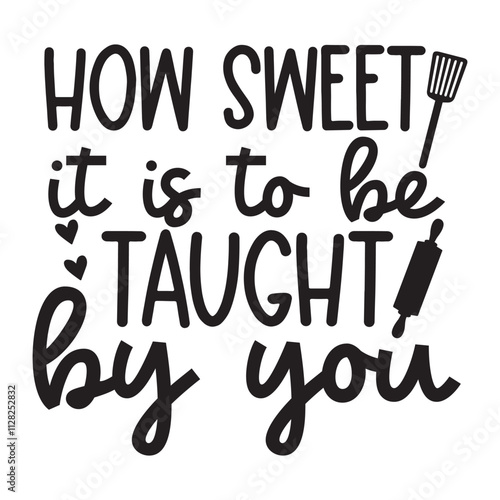 how sweet it is to be taught by you Pot Holder SVG Art & Illustration